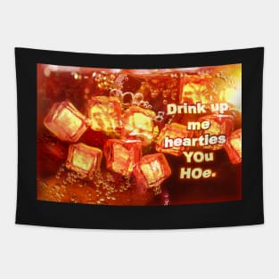 Drink up me hearties yo-ho. Tapestry