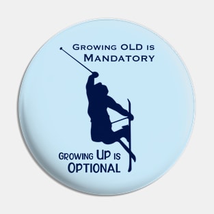 Growing Up is Optional Pin