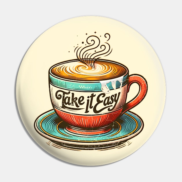 Take It Easy Coffee Lover Daily Reminder Casual Tee Pin by JJDezigns