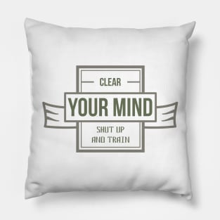 Clear Your MIND Shut Up And TRAIN ✪ Calisthenics Gym Fit Fam Workout Motto for Training Session Pillow