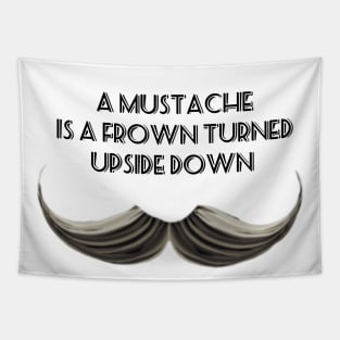 A Mustache is a Frown Turned Upside Down II Tapestry