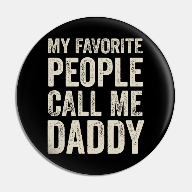 Dad Gift - My Favorite People Call Me Daddy Pin by Elsie Bee Designs