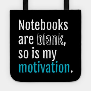 Notebooks are blank, so is my motivation. (Black Edition) Tote