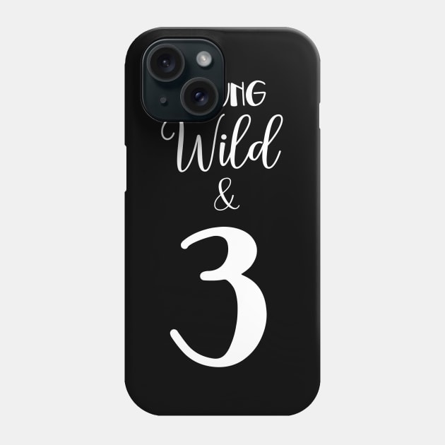 Young wild and 3 Phone Case by kuallidesigns