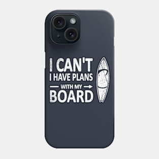 I CAN'T I Have PLANS with my BOARD Funny Surfboard White Phone Case