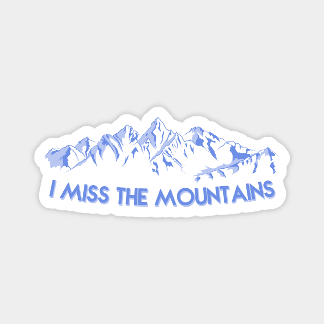 I Miss The Mountains Magnet by byebyesally