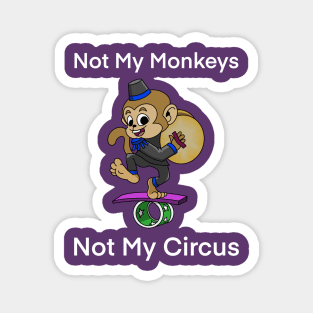 not my monkeys Magnet