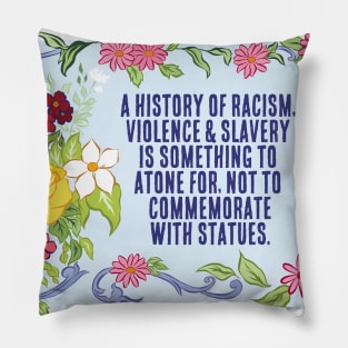 Feminist PSA: Tear Down Racist Statues Pillow