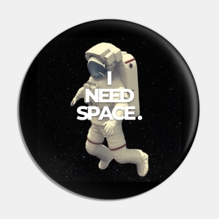 I Need Space Pin