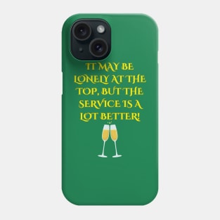 It's Lonely At The Top Phone Case