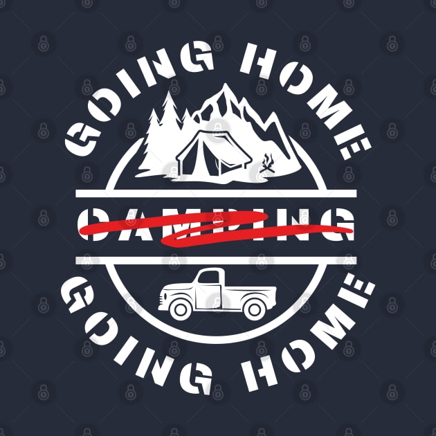 Going camping is like going home by Goodprints