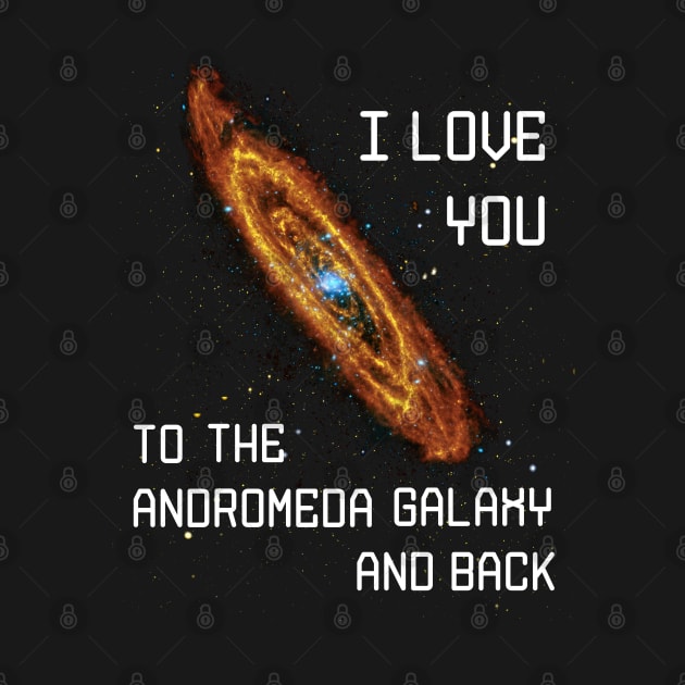 I love you to the Andromeda Galaxy and Back by bethcentral