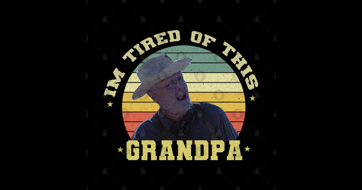 Im Tired of This Grandpa - Grandparents - Sticker | TeePublic