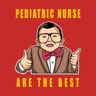 Pediatric Nurse Are The Best Cute Kids Gift Idea T-Shirt