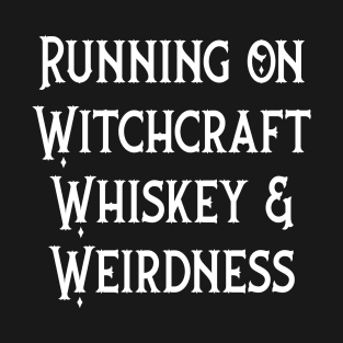 Running on Witchcraft, Whiskey and Weirdness Cheeky Witch® T-Shirt