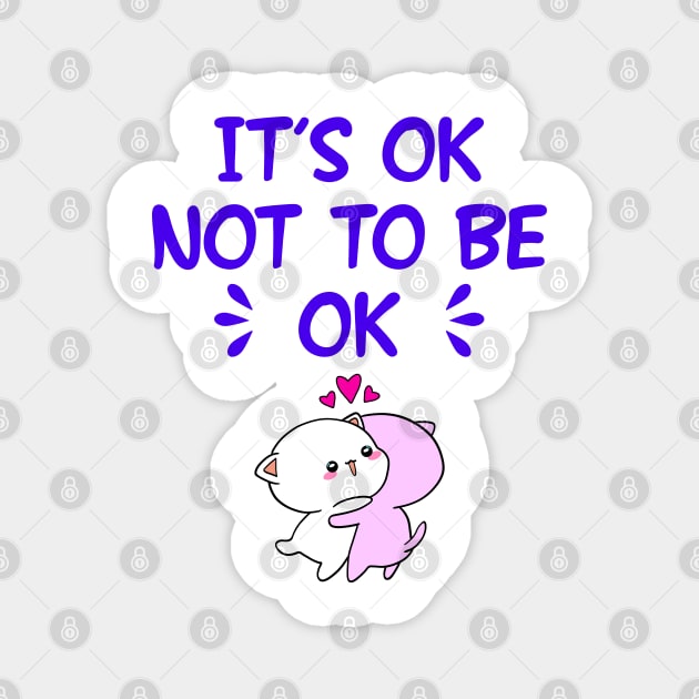 If you need a hug, I'm here. It's ok not to be okay. Inspirational quote. Cute sweet hugging little baby kittens and pink hearts cartoon. Bad day. Emotional health. Magnet by IvyArtistic