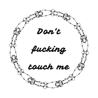 Don't fucking touch me / BLACK / T-Shirt