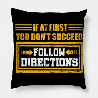 If At First You Don't Succeed Follow Directions T-Shirt Gift Pillow