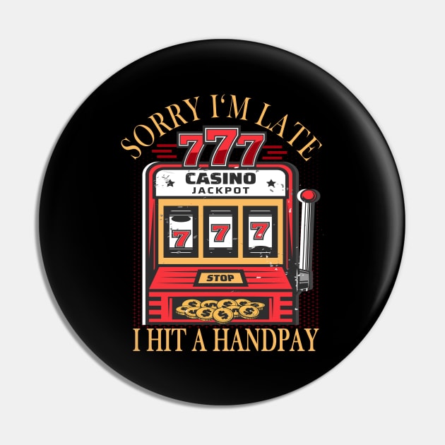 Slot Machine Handpay funny Slogan Pin by Foxxy Merch