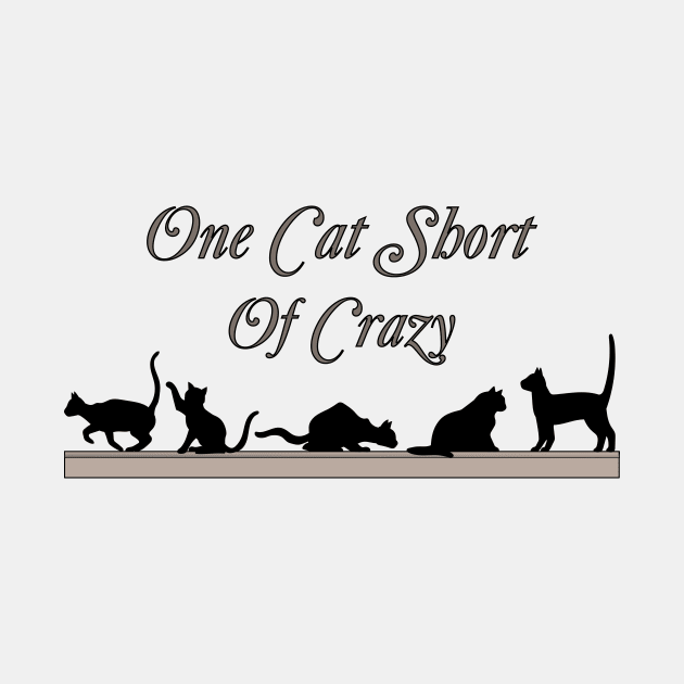 One Cat Short of Crazy by Alpenglow Workshop