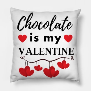 Chocolate Is My Valentine Pillow