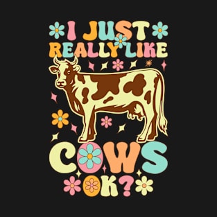 I Just Really Like Cows, Ok? Groovy Cow Farmer Cattle Heifer T-Shirt