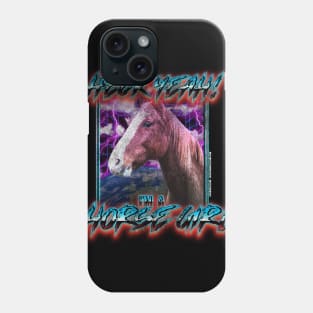 Heck Yeah! I'm a Horse Girl Phone Case