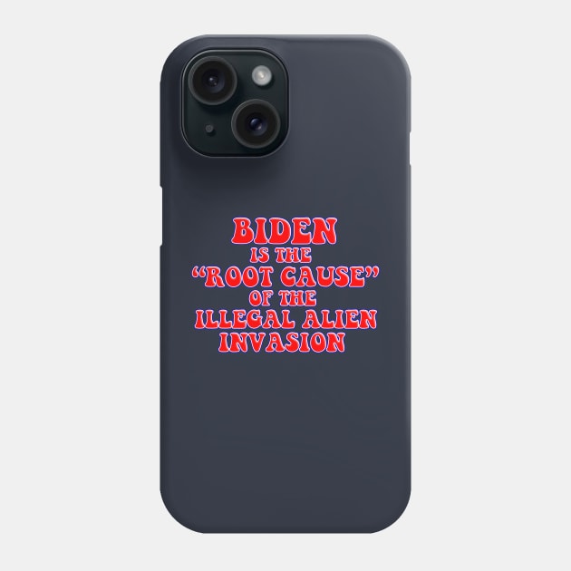 Biden Root Cause Illegal Immigration Crisis Phone Case by Roly Poly Roundabout