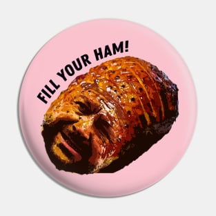 Fill Your Ham Pin