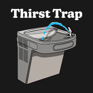 Thirst Trap T-Shirt