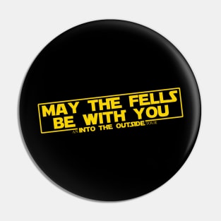 May the Fells be with you Pin
