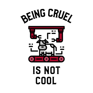 Being Cruel Is Not Cool Veganism T-Shirt