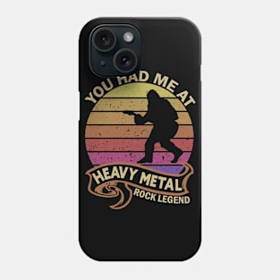 Bigfoot Sasquatch You Had Me at Heavy Metal Rock Legend Phone Case