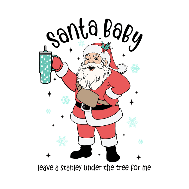 Santa Baby. Leave a Stanley Under The Tree For Me by Nessanya