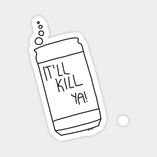 "It'll Kill Ya!" Soda Can Magnet