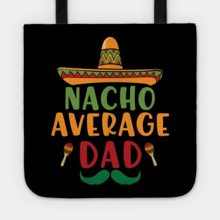 Nacho Average Dad Cinco De Mayo 5 May Nachos Lover Tote