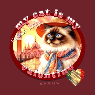 My Italian Valentine Cat Ragdoll Life 4FR T-Shirt