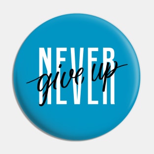 Never give up Pin