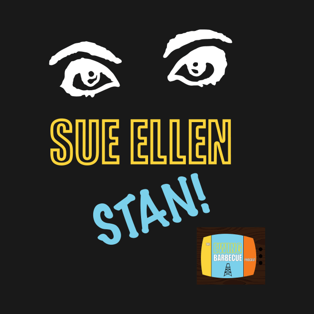 Sue Ellen STAN! by The Ewing Barbecue