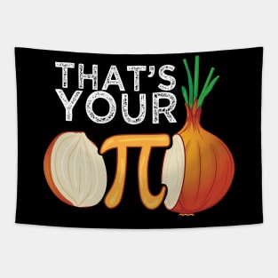 Thats your opinion man meme pi Onion Pi Day Tapestry