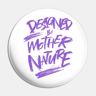 Designed By Mother Nature Quote Motivational Inspirational Pin