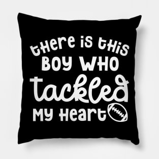 There Is This Boy Who Tackled My Heart Football Mom Cute Funny Pillow