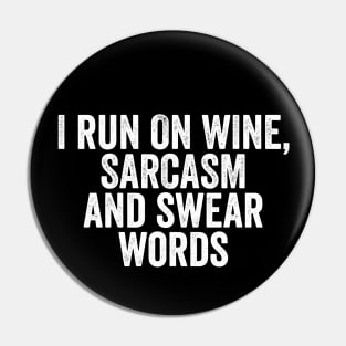 I Run on Wine, Sarcasm and Swear Words - Funny Mom or Mum Gift Pin