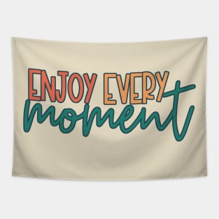 Enjoy Every Moment Tapestry