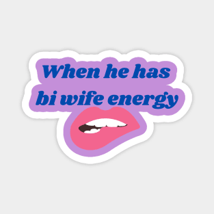 Bi wife energy Magnet