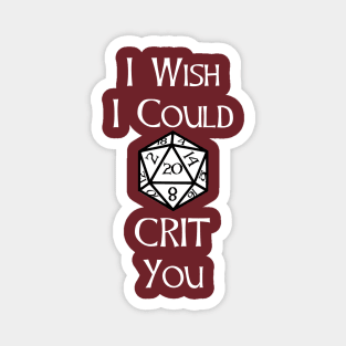 I wish I could Crit You Magnet