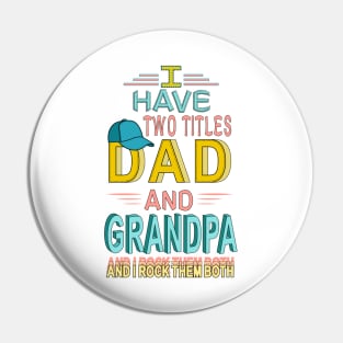 I Have Two Titles Dad And Grandpa & I Rock Them Both Pin