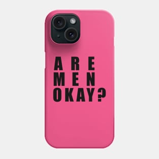 ARE MEN OK? Phone Case