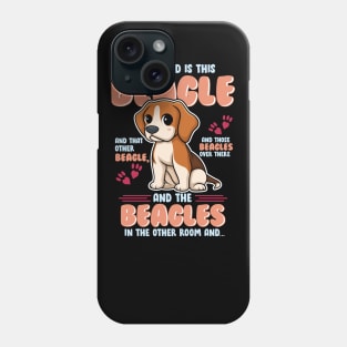 All I Need is This Beagle and That Other Beagle... Phone Case