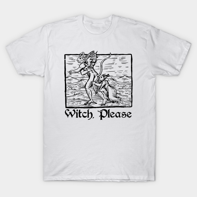 Witch, Please (light shirts) - Witchy - T-Shirt